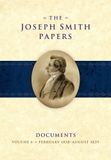 The Joseph Smith Papers: Documents, Vol. 6: February 1838-August 1839, Esplin/Grow/Godfrey pub date 9-25-17