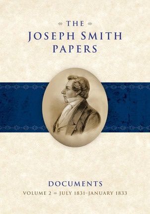 The Joseph Smith Papers: Documents, Vol. 2, July 1831-January 1833, ed Jessee, Esplin, Bushman, Grow pub date 12-17-2013