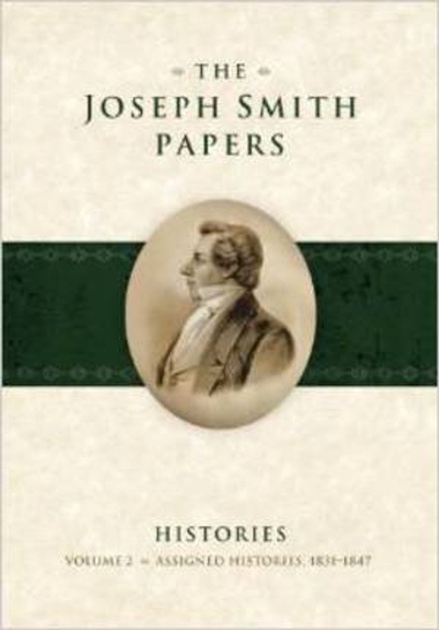 The Joseph Smith Papers: Histories Vol. 2: Assigned Histories, 1831-1847, ed Davidson/Jensen/Whitaker pub date 9-12