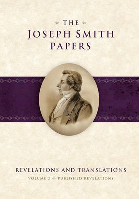 The Joseph Smith Papers: Revelations and Translations, Vol. 2: Published Revelations, ed Jensen/Turley/Lorimer, pub date 3-11