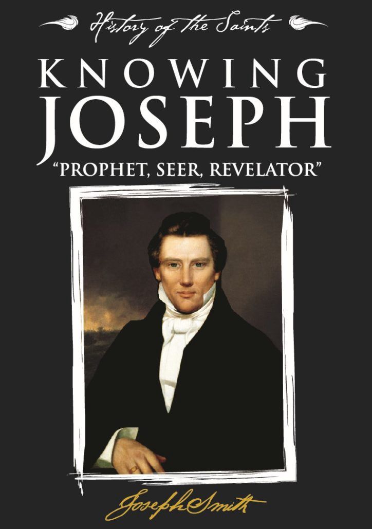 Knowing Joseph &quot;Prophet, Seer, Revelator&quot;, History of the Saints