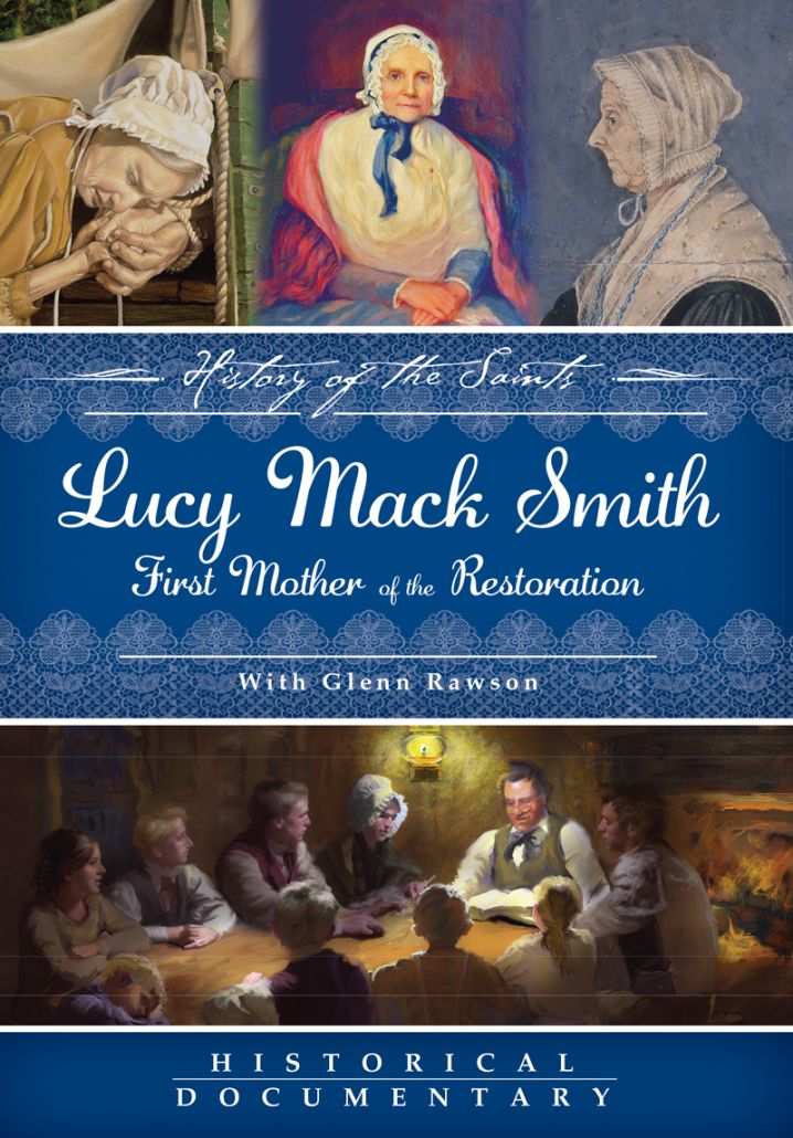History of the Saints: Lucy Mack Smith, First Mother of the Restoration
