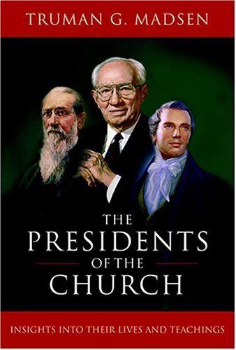 Presidents of the Church: Insights Into their Lives and Teachings, The, Madsen