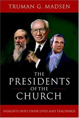 Presidents of the Church: Insights Into their Lives and Teachings, The, Madsen