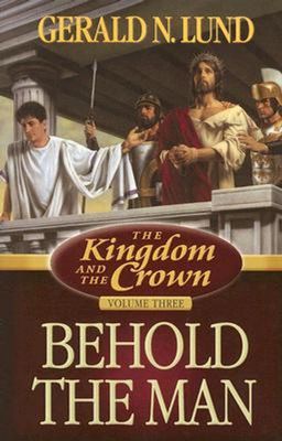 Kingdom and the Crown, Vol. 3: Behold the Man