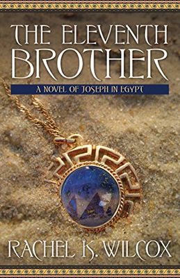 Eleventh Brothers, The: A Novel of Joseph in Egypt, Wilcox