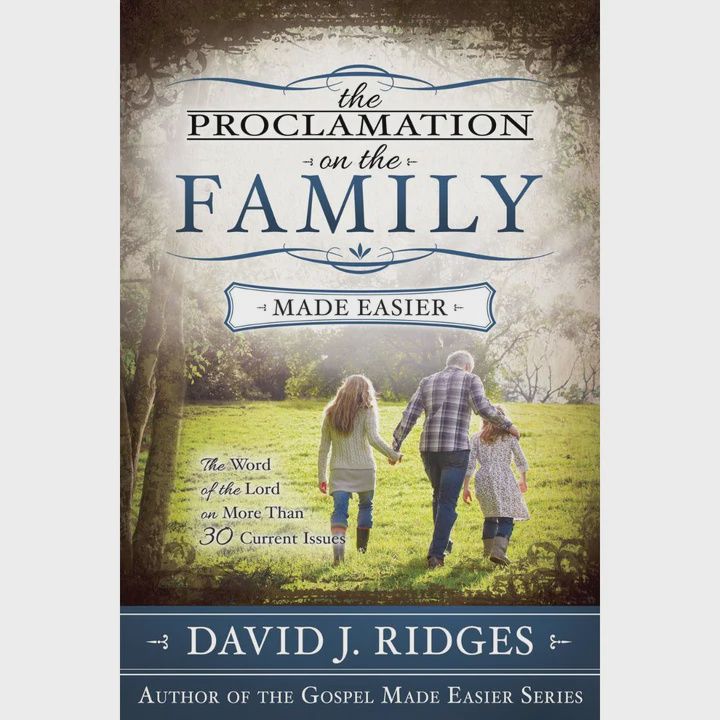 The Proclamation on the Family Made Easier, David J Ridges