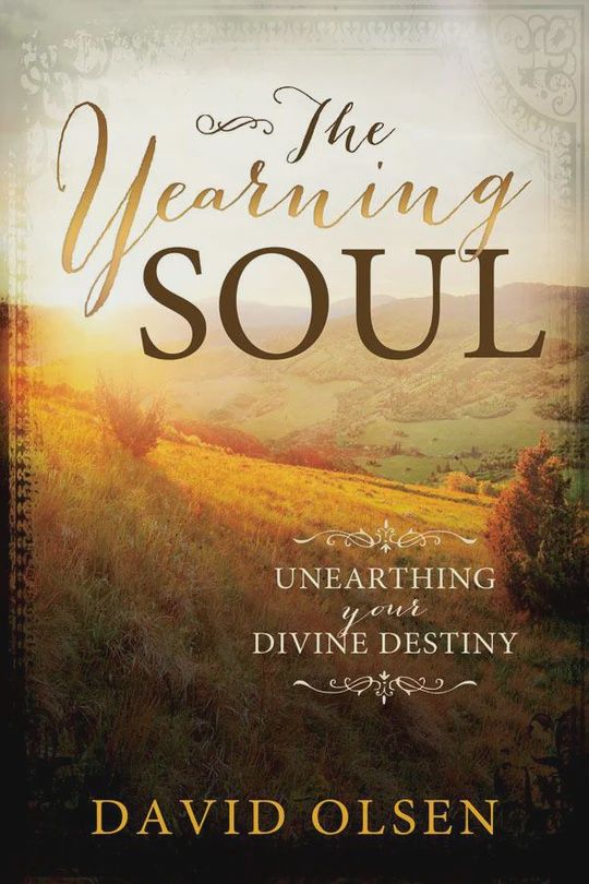 Yearning Soul, The: Unearthing Your Divine Destiny