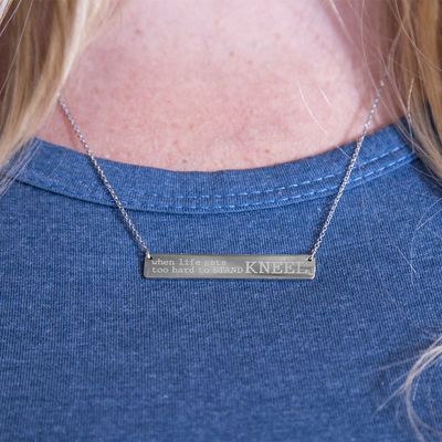 When Life Gets Too Hard to Stand, Kneel Necklace