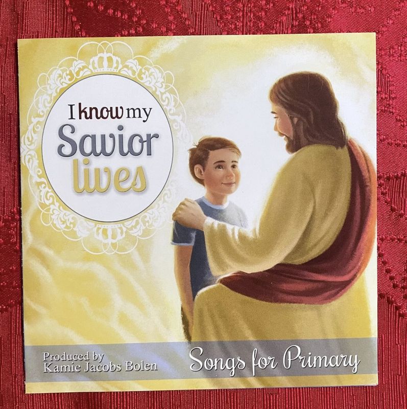 I know my savior lives, songs for primary