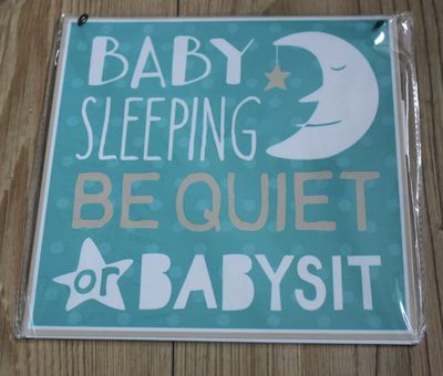 Be Quiet or Babysit Wall Sign