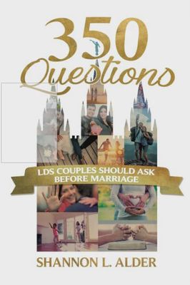 350 Questions Lds Couples Should Ask Before Marriage