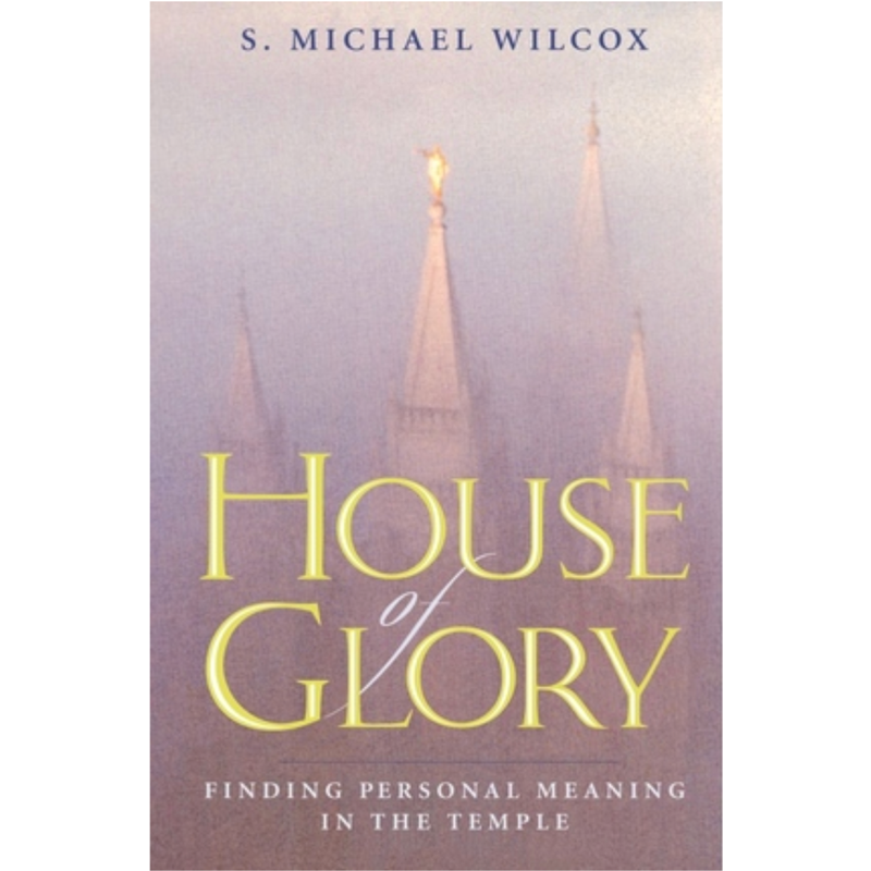 House of Glory: Finding Personal Meaning in the Temple, Wilcox