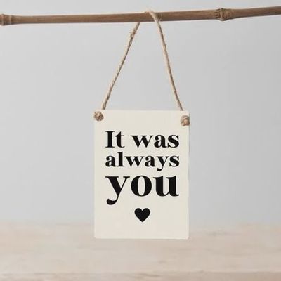 It Was Always You Hanging Sign