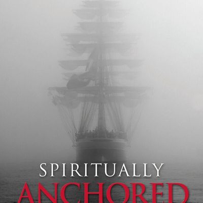 Spiritually Anchored In Unsettled Times