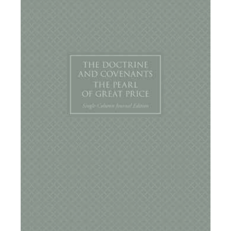 The Doctrine and Covenants and Pearl of Great Price, Journal Edition, Single-Column (No Index)