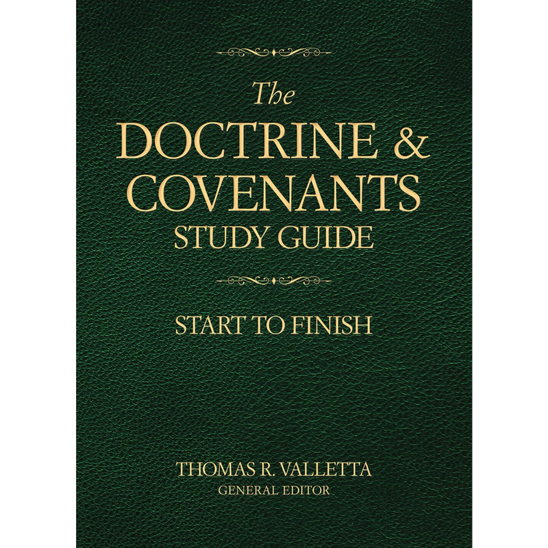 The Doctrine and Covenants Study Guide Start to Finish by Thomas R. Valletta