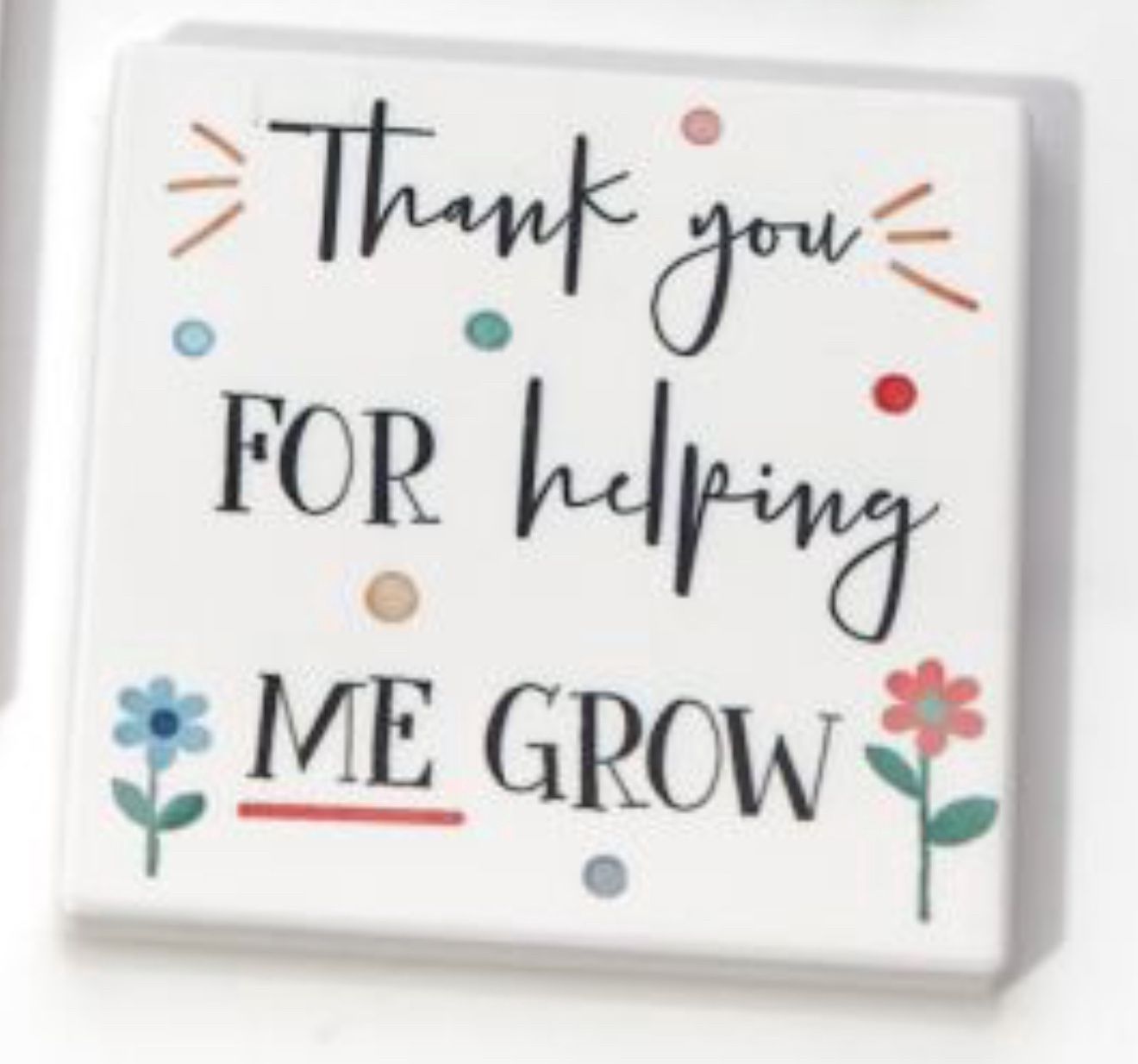 TEACHER COASTERS WHITE CERAMIC, Design: Thank you for helping me grow