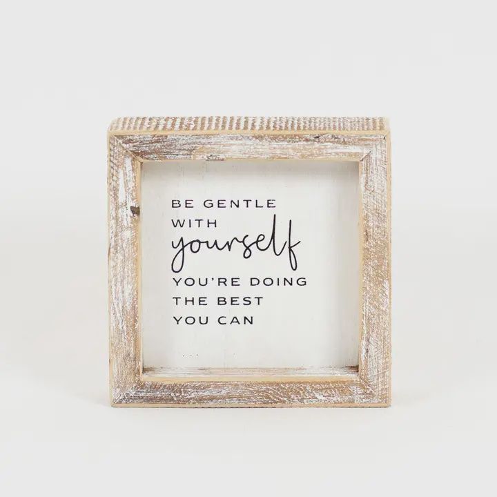 Be Gentle With Yourself Wooden Sign