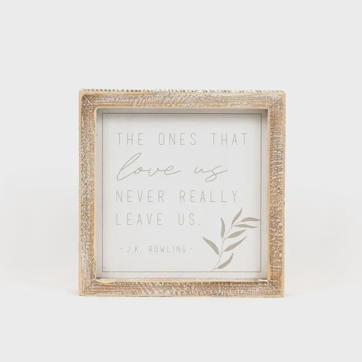 The Ones That Love Us Wooden Sign