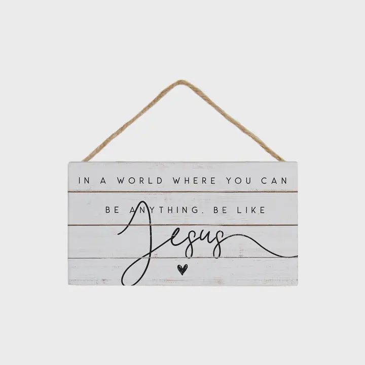 In A World You Can Be Anything Be Like Jesus