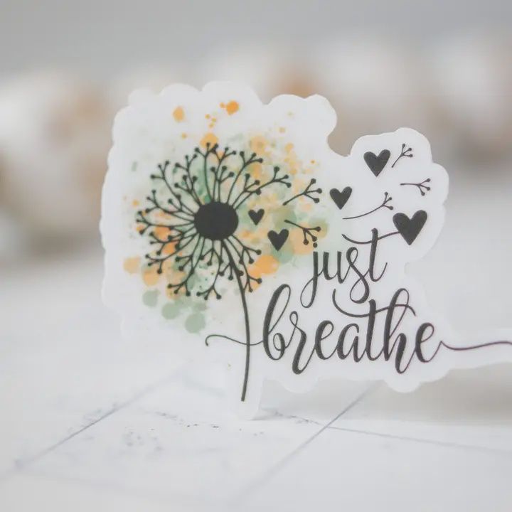 Just breathe, Flower, Inspirational Vinyl Sticker 3x3 in
