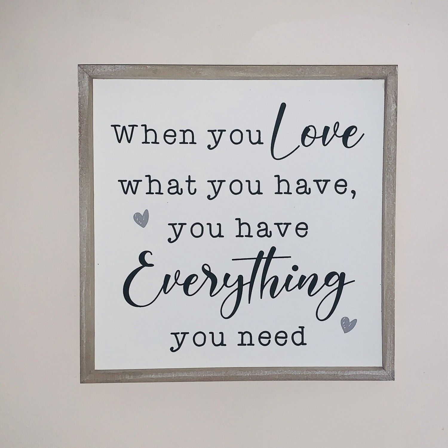 When you Love What You have Framed sign