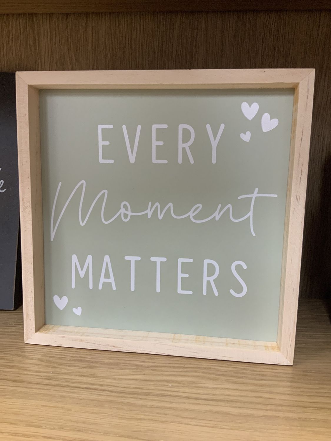 Every moment matters wooden sign