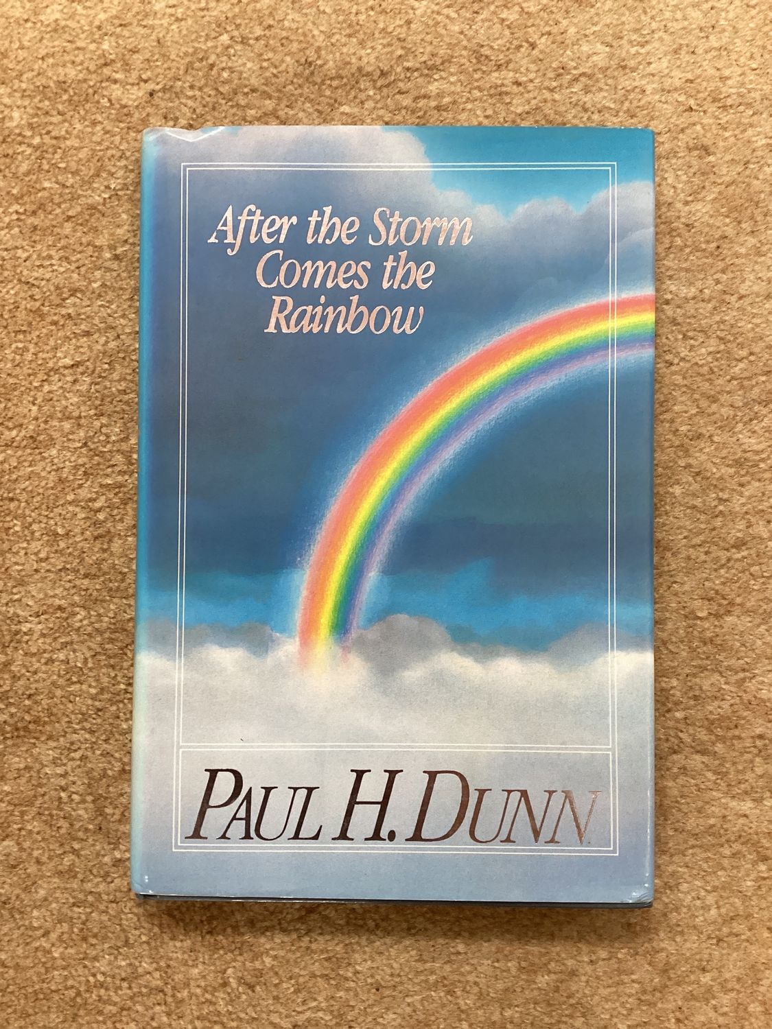***PRELOVED/SECOND HAND*** After the Storm Comes the Rainbow.  Paul H. Dunn