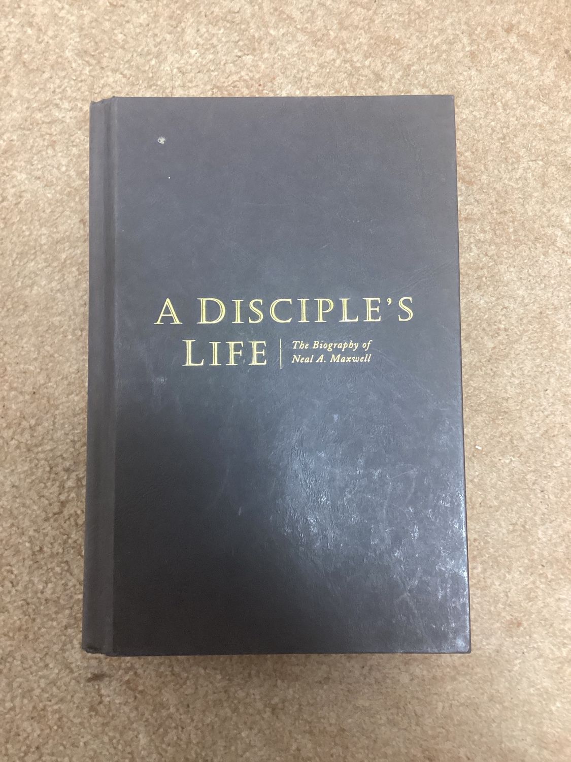 ***PRELOVED/SECOND HAND*** A Disciples Life. The Biography of Neal A. Maxwell