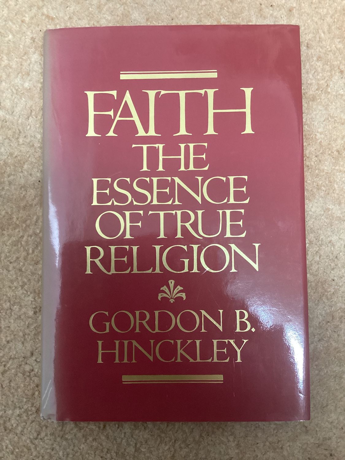 ***PRELOVED/SECOND HAND*** Faith the Essence of True Religion - Hinckley