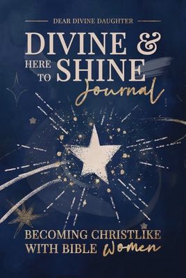 Divine &amp; Here to Shine Journal: Dear Divine Daughter