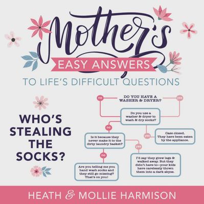 Mother&#39;s Easy Answers to Life&#39;s Difficult Questions