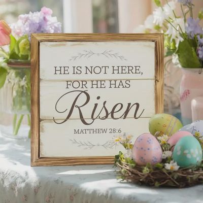 He Has Risen Wooden Sign