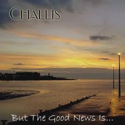 But The Good News is Challis