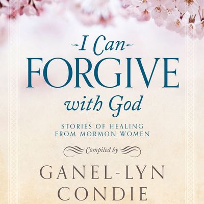 I Can Forgive with God. Ganel-Lyn Condie (Audiobook CD)