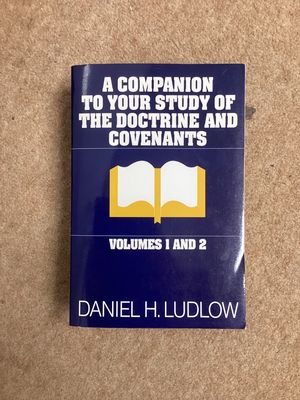 ***PRELOVED/SECOND HAND*** A Companion To Your Study  of The Doctrine and Covenants. Daniel H. Ludlow