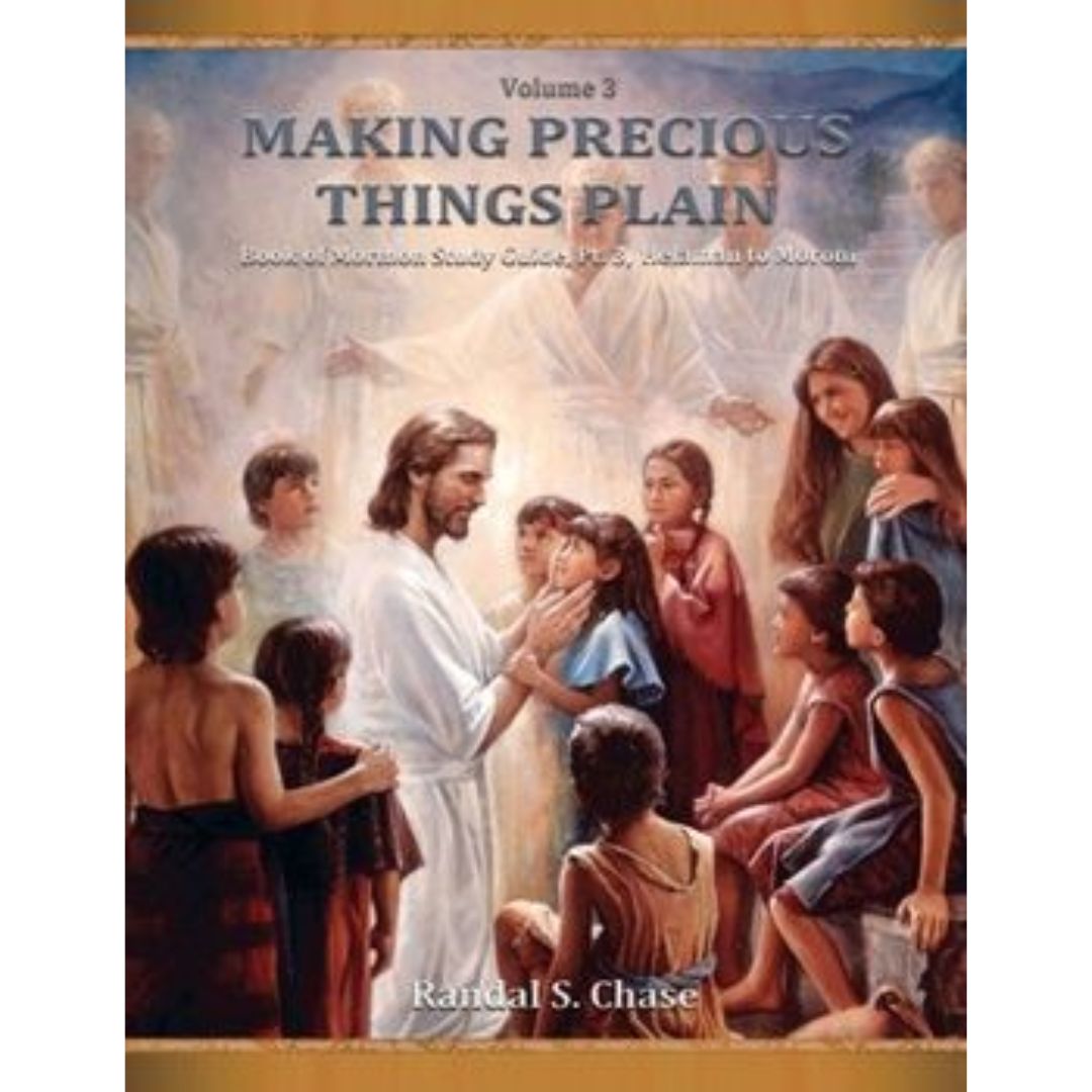 Making Precious Things Plain - Vol 3 - Book of Mormon Study Guide