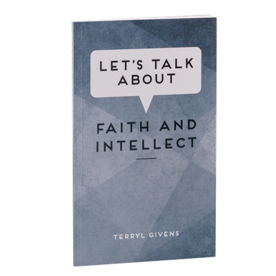 Let&#39;s Talk about Faith and Intellect