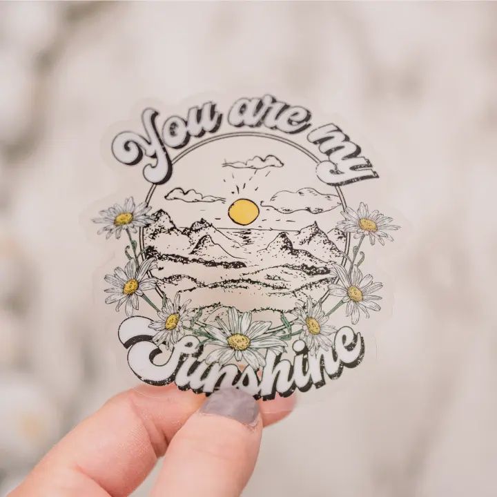 You Are My Sunshine Clear Vinyl, Sticker, 3x3 in.