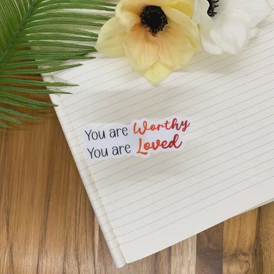 You Are Worthy, Loved Clear Vinyl Sticker, 3x3 Inch
