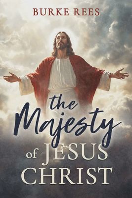 The Majesty of Jesus Christ