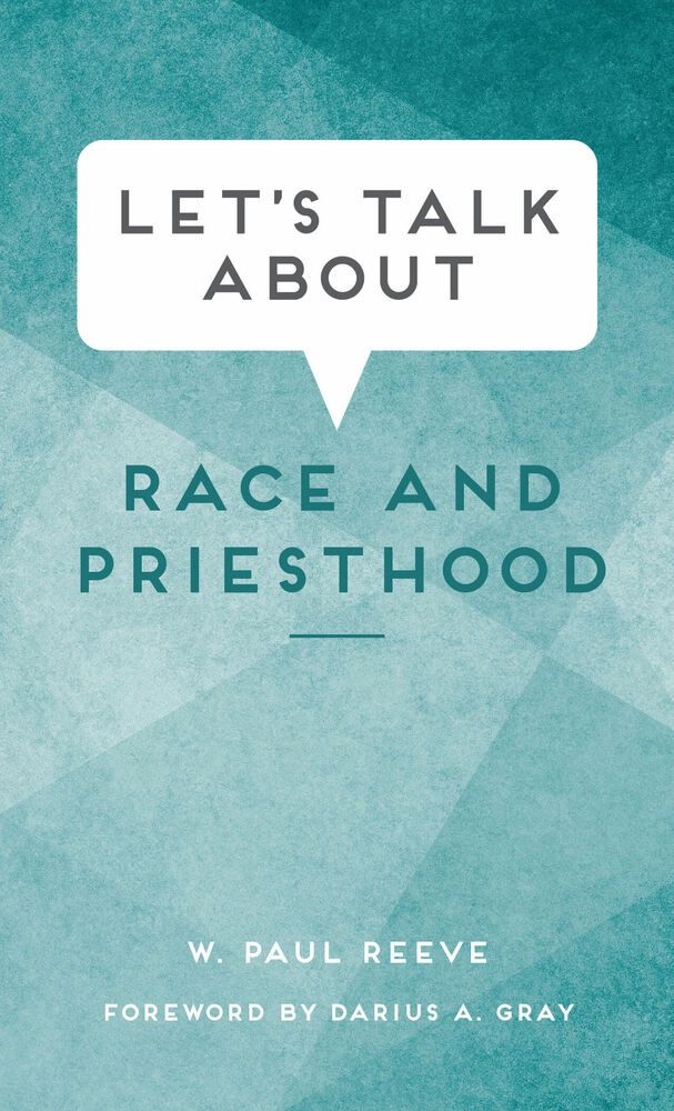 Let&#39;s Talk about Race and Priesthood