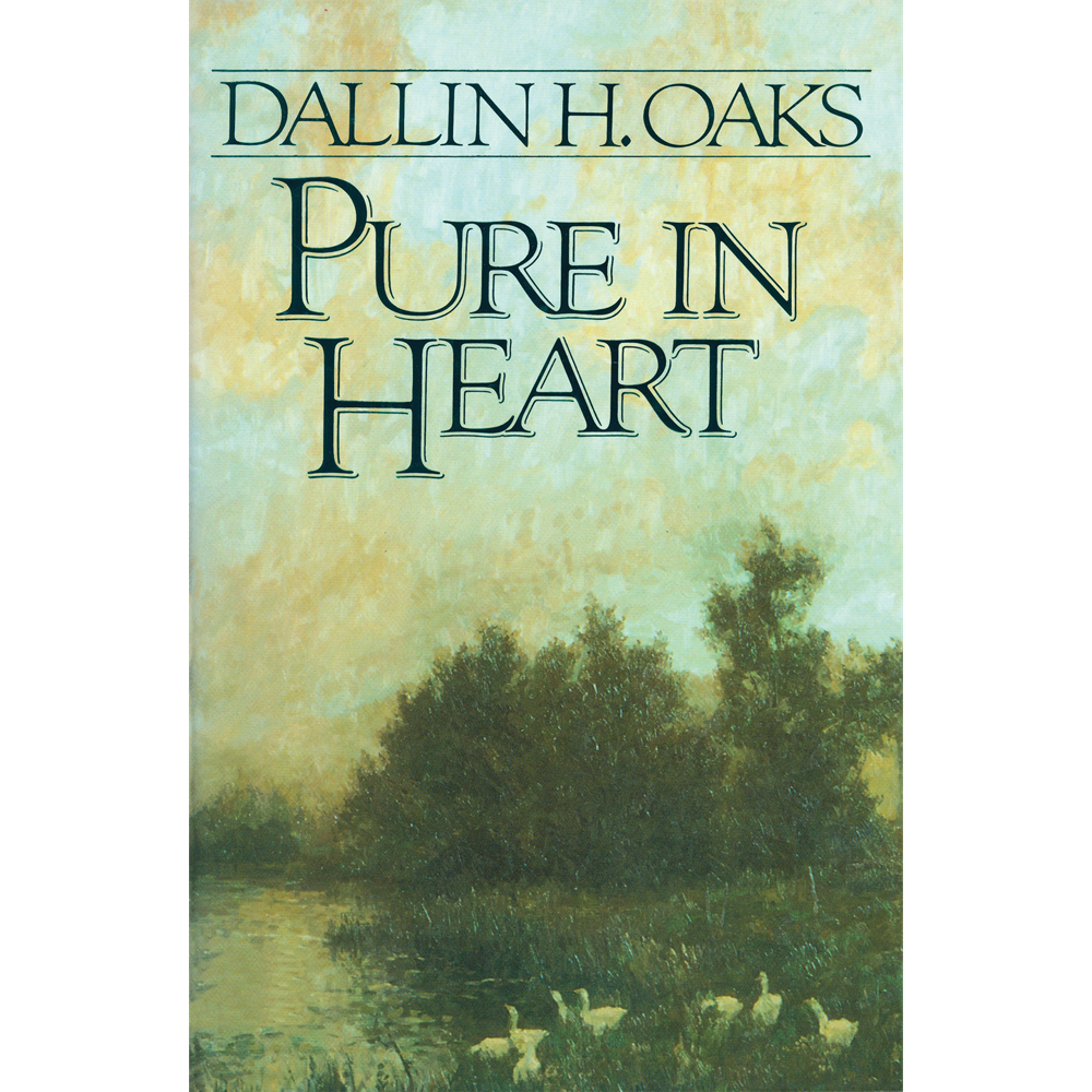 The Pure in Heart OAKS, DALLIN H.