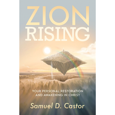 Zion Rising Your Personal Restorations and Awakening in Christ CASTOR, SAMUEL D.