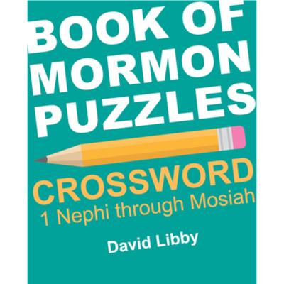 Book of Mormon Puzzles: Crossword. 1 Nephi through Mosiah