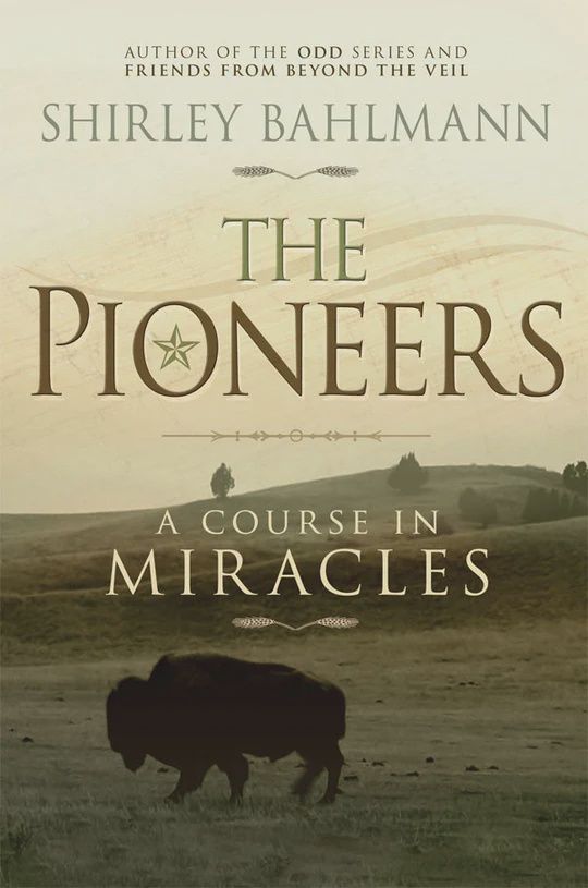 The pioneers, A course in miracles. by Shirley Bahlmann