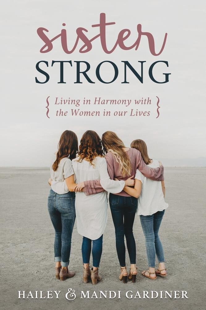 Sister Strong Living in Harmony with the Women in our Lives