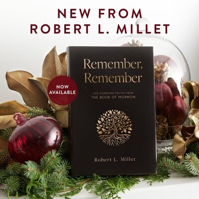 Remember, Remember by Robert L. Millet