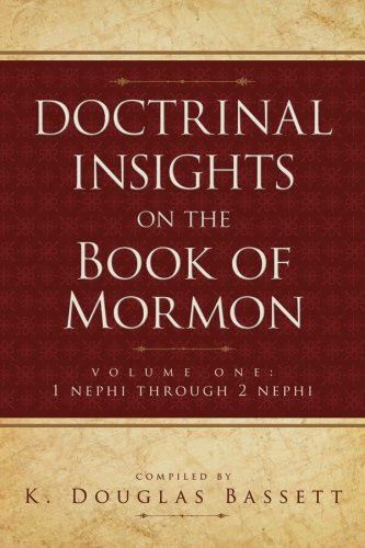 Doctrinal Insights to the Book of Mormon - Vol.1